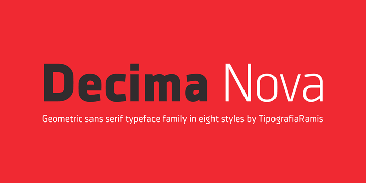 Decima Nova is a geometric sans serif typeface family, built in eight styles.