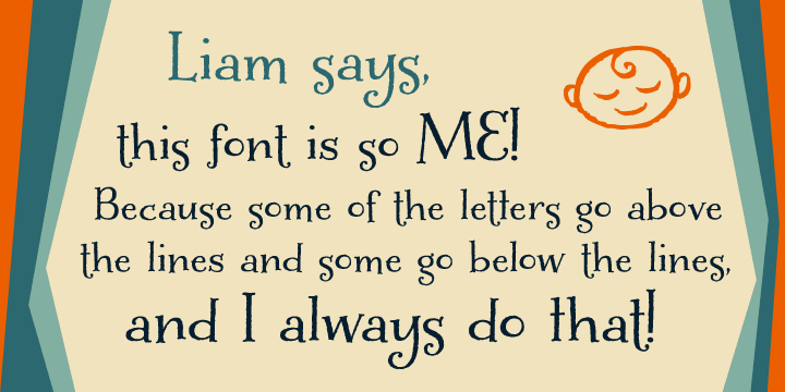 Liam is a playful, hand lettered serif typeface that bounces off the page with its exuberance and spontaneity.