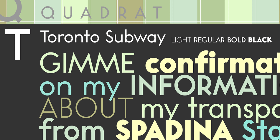 Toronto Subway is based on the lettering originally used for station identification and signs by the Toronto Transit Commission (TTC) in the Toronto, Canada, subway system.