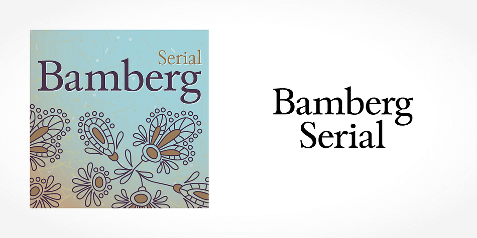 Displaying the beauty and characteristics of the Bamberg Serial font family.