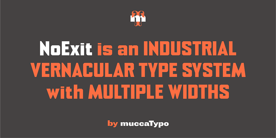 NoExit is an industrial vernacular type system with multiple widths.