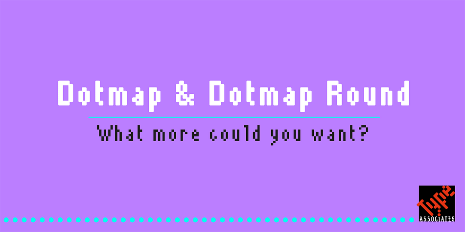 Displaying the beauty and characteristics of the Dotmap font family.
