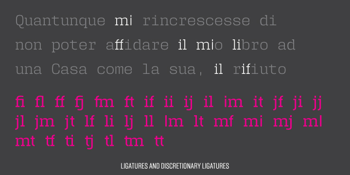 Despite being a monospaced font, which means there’s no kerning, all the glyphs were designed in order to sit comfortably in the 600 points width, a hard task because some glyphs are too narrow (‘i’ and ‘l’), while others are too wide (‘m’ and ‘w’), but they must fit the same width.