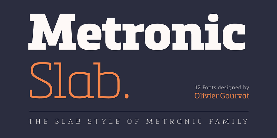Created by Olivier Gourvat in early 2013, Metronic Slab Pro is a slab serif typeface with a technological and minimalist look for text and headlines.