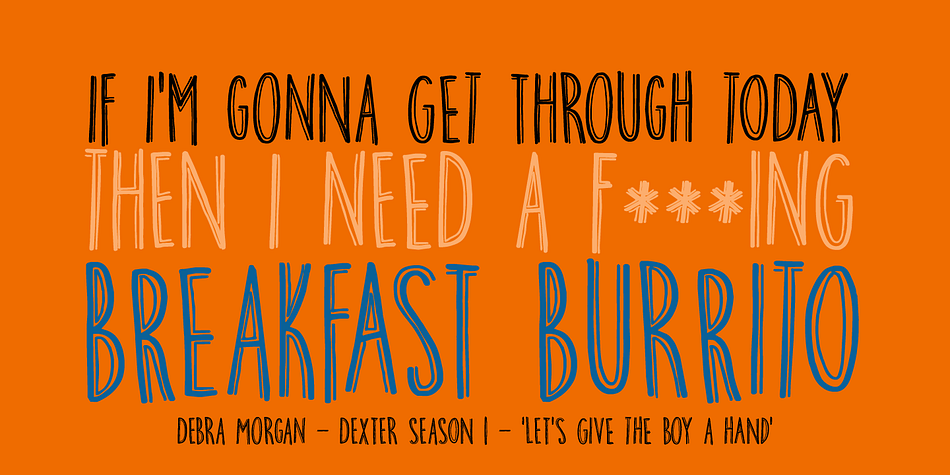 In season 1, Debra has a rough morning and complains she cannot make it through the day without eating a breakfast burrito.