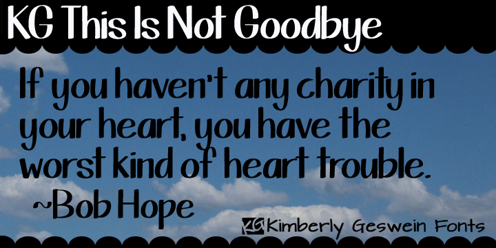 Displaying the beauty and characteristics of the KG This Is Not Goodbye font family.