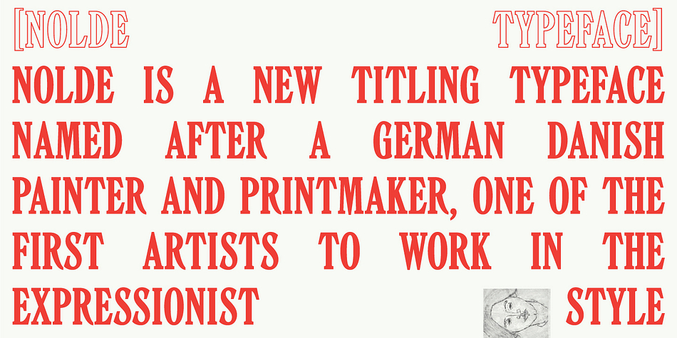 Nolde is a new titling typeface named after a German Danish painter and printmaker Emil Nolde, one of the first artists to work in the Expressionist style.