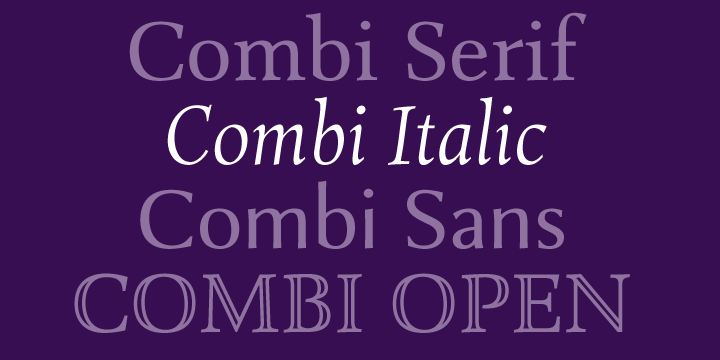 The Combi collection of faces includes Serif, Serif Oblique, Sans, Sans Oblique, a true Italic and a set of Openface capitals.