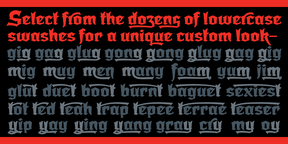 It is far more legible than most “Old English” or “Gothic Script” styles, and incorporates many features never before seen in them, such as swashes, tails and a plethora of ligatures.