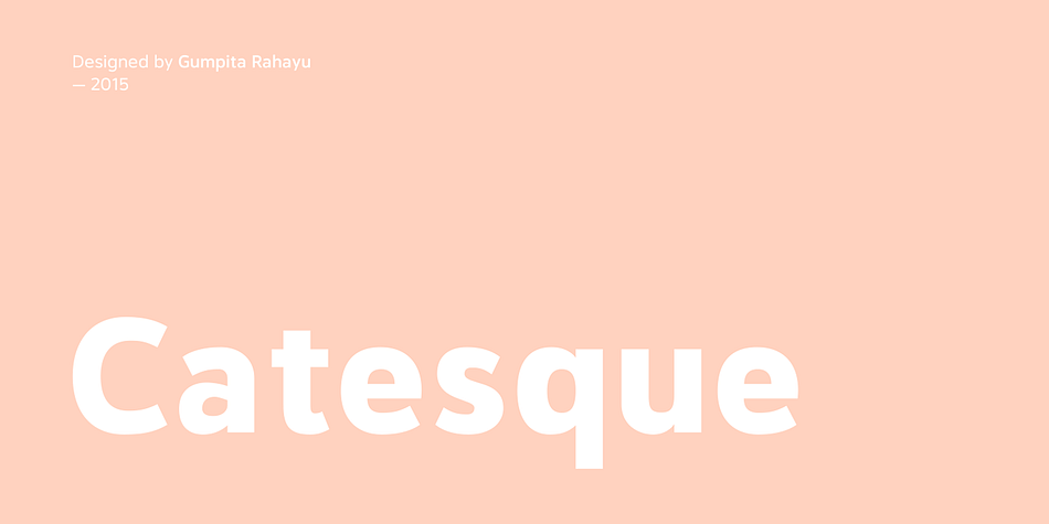 After several months of discovering and developing the traits and personalities of well balanced typefaces such like Frutiger and the other identical typefaces, Catesque was born as a new typeface.