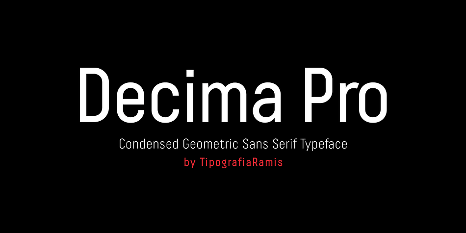 Decima – condensed geometric Sans Serif typeface, released back in 2009 and quite successful ever since (MyFonts Rising Star, February 2009).
