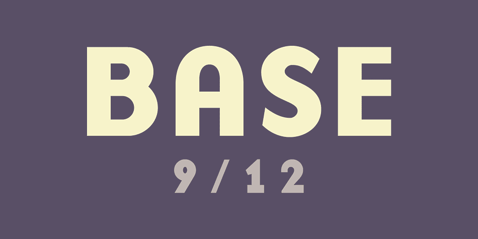 Displaying the beauty and characteristics of the Base 9 and 12 font family.