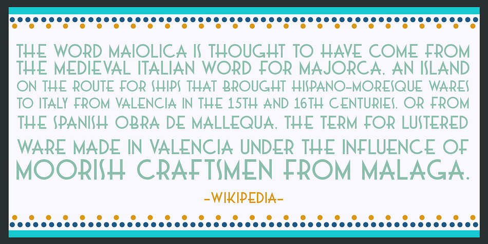 Majolica font was named in honor of the artists who created these gorgeous glazed displays.