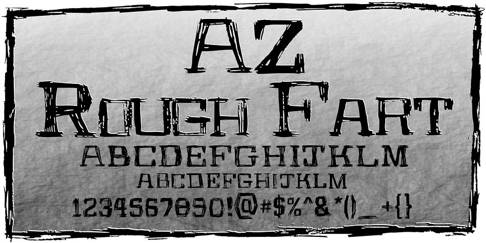 AZ Rough Fart font was created out of a need for a typeface that would compliment a rough outlined Tee-Shirt design.