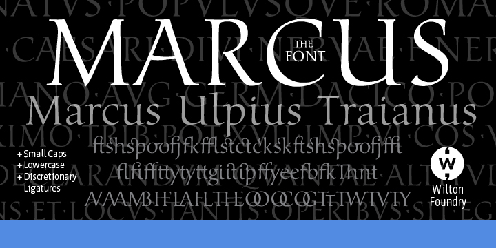 Marcus, the font, was named after the Roman Emperor Marcus Ulpius Traianus (Trajan) born 18 September 53 in the Roman province of Hispania Baetica (in what is now Spain), a province that was thoroughly Romanized, in the city of Italica.