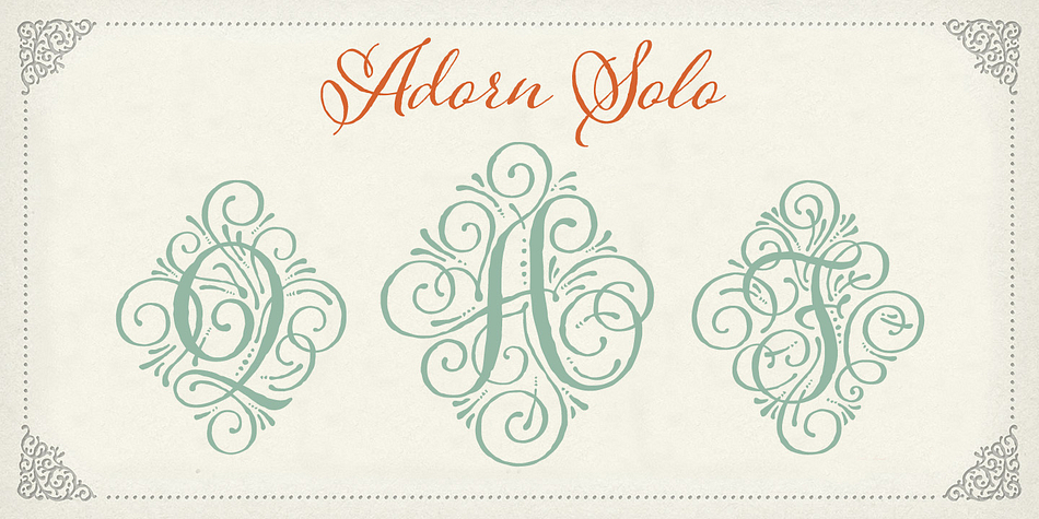 Adorn Solo is one of twenty fonts available in the Adorn family of seven display fonts, four script designs, monograms, ornaments, illustrations, banners, frames, and catchwords.
