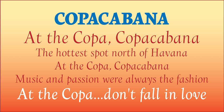 Copacabana is heavily based on one of my favourite typefaces Goudy Old Style Italic.