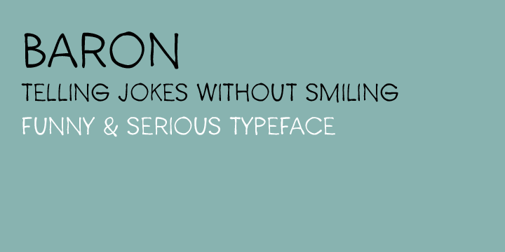 
After Baronessa - funny but not crazy cartoon style font, Baron is an other handmade typeface, warm and friendly but not excessively childish.