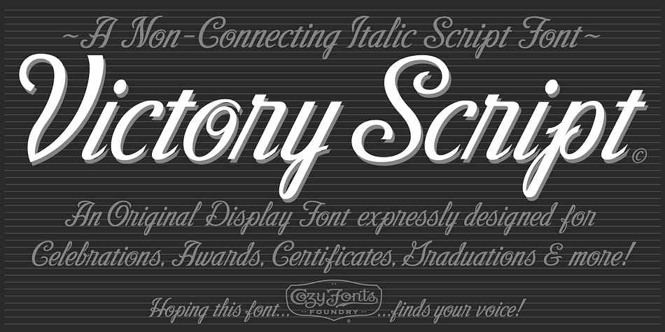 Victory Script  is the sixth font family created by American Graphic Designer Tom Nikosey.