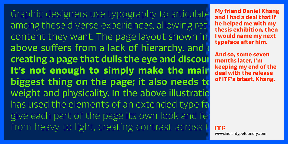 Its lowercase letters have a tall x-height, most strokes end with either horizontal or vertical lines, and all letters have open counter forms.
K
hang offers a few OpenType features that may prove helpful for Corporate Identity and Editorial designers: each font includes alternate single-storey “a” and “g” forms. These are accessible via a stylistic set in InDesign or in CSS, or as via the stylistic alternates feature in Illustrator.