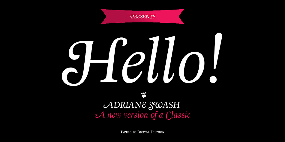 The Swash version of Adriane Text features the best characteristics of this lineage.