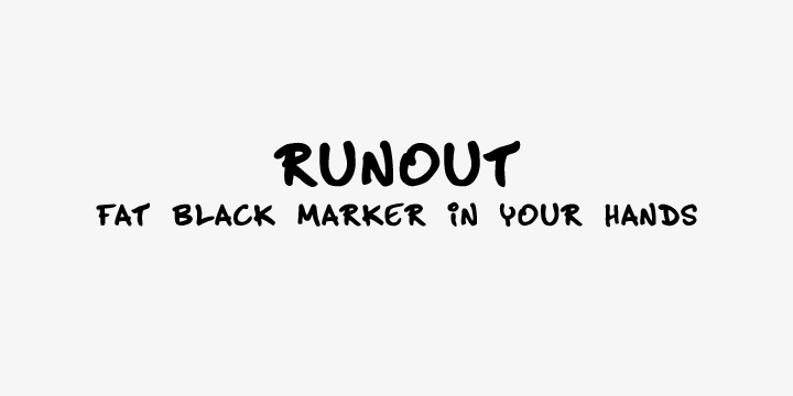 Runout is based on handwriting with a fat black marker.