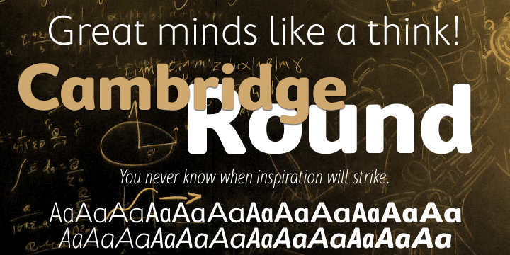 Cambridge Round provides a rounded version of Cambridge, useful for headings and more informal texts.