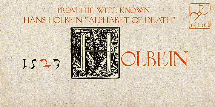 This typeface is an attempt to offer as a font the well known marvelous Hans Holbein "Death Alphabet", first published in 1523.