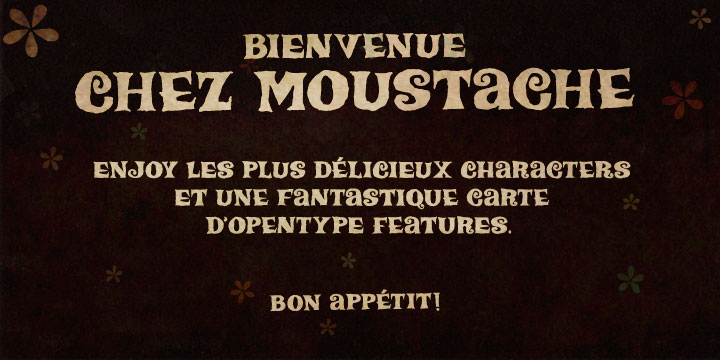Highlighting the Chez Moustache font family.