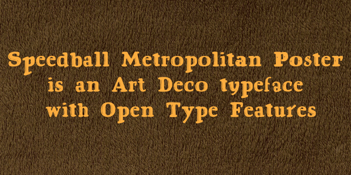 Displaying the beauty and characteristics of the SpeedballMetropolitanPoster font family.