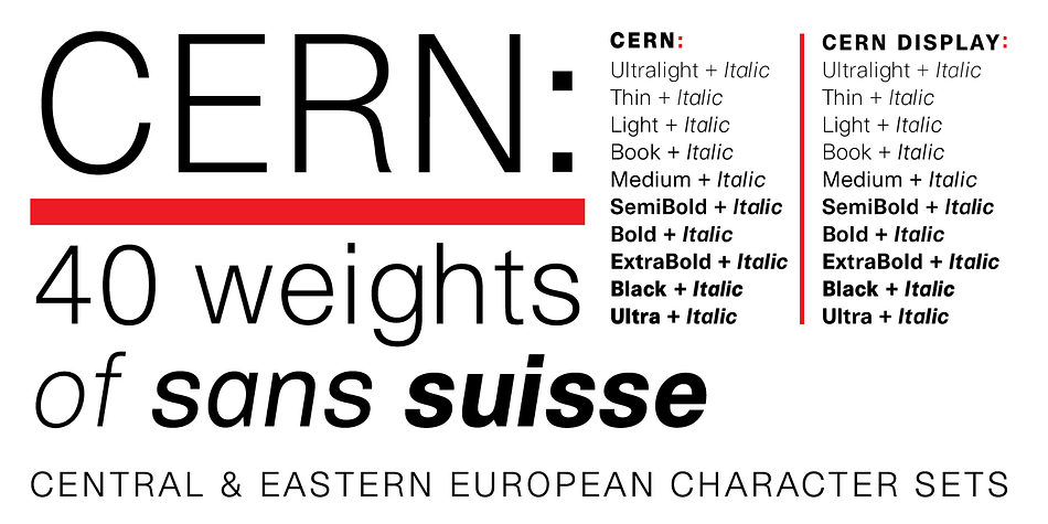 Cern is a family of 40 weights of neutral, yet formally nuanced grotesk typefaces that takes inspiration from Helvetica, Akzidenz Grotesk, Univers and the original metal types from Switzerland, yet had a slightly larger x-height for more pronounced legibility.