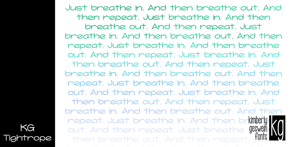 Displaying the beauty and characteristics of the KG Tightrope font family.