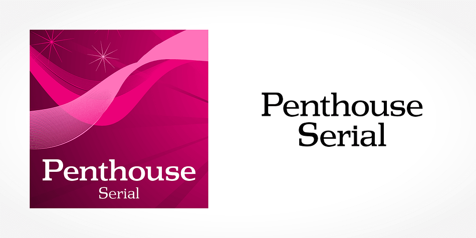 Displaying the beauty and characteristics of the Penthouse Serial font family.