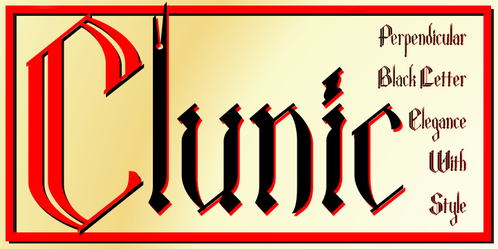 Clunic is a Blackletter font in the best traditions of Victorian Gothic revival-that is to say ascetically marvellous but no historical basis whatsoever.