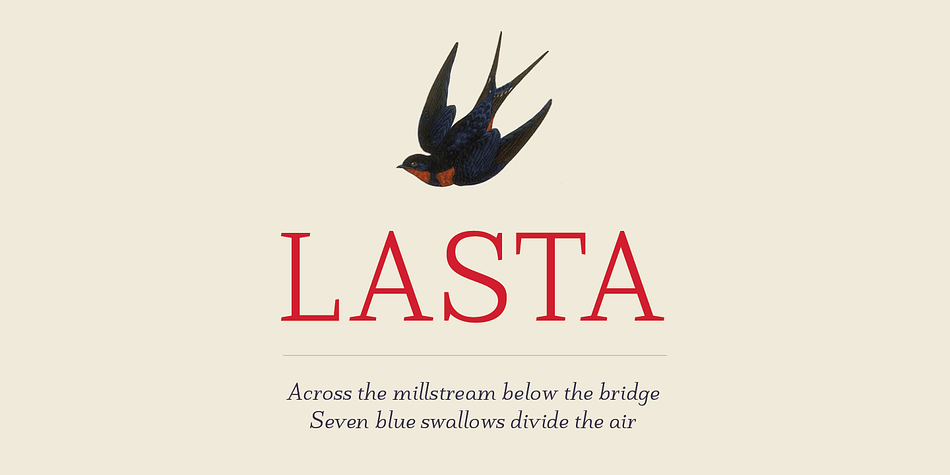 Lasta is a small serif font family with simple elegant shapes, refreshing Italics and poetic endings.