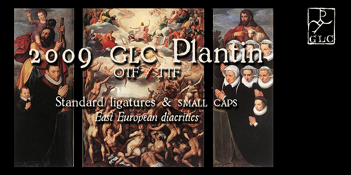 Displaying the beauty and characteristics of the 2009 GLC Plantin font family.
