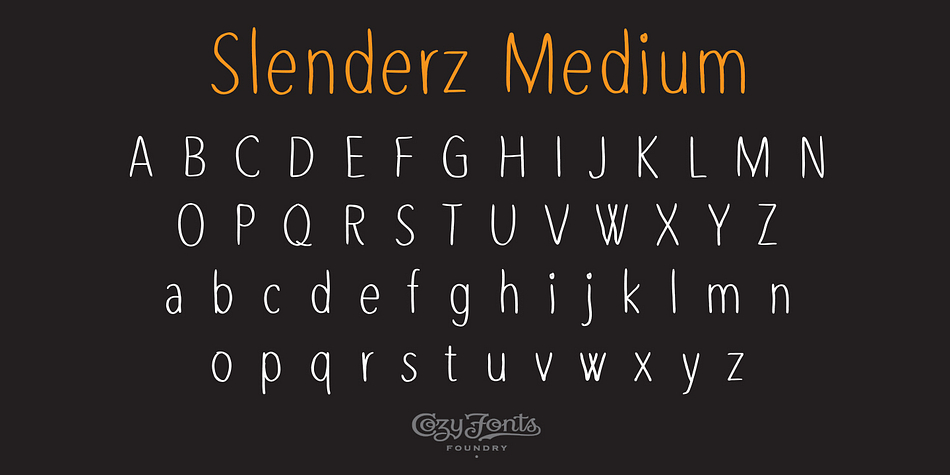 Slenderz is available in Light, Medium & Bold weights
CozyFonts Foundry is Tom