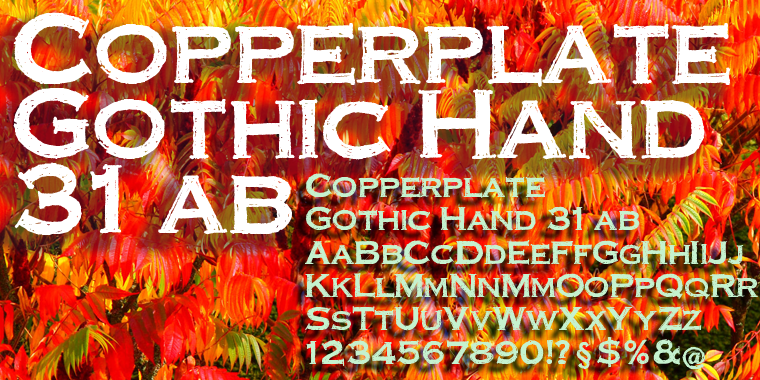 Displaying the beauty and characteristics of the Copperplate Gothic Hand 31AB font family.