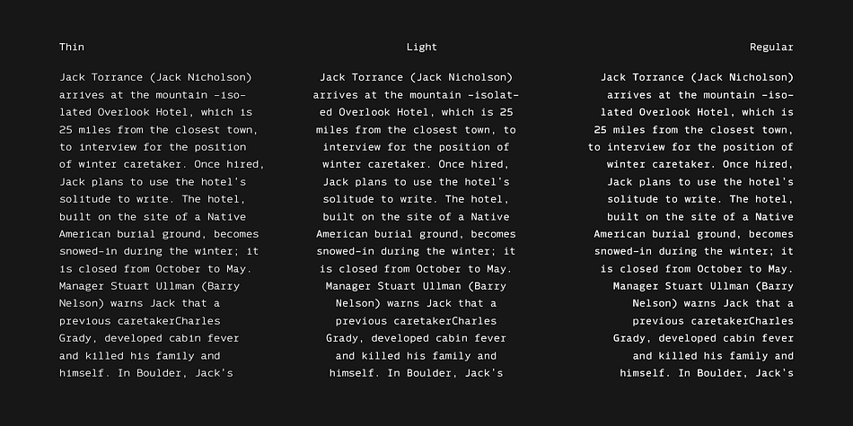 Syke Mono has a modern aesthetic style that is distinctive and stands out from the typewriter crowd without being too overpowering making it ideal for computer coding, database applications, ebooks and other screen-based interfaces.