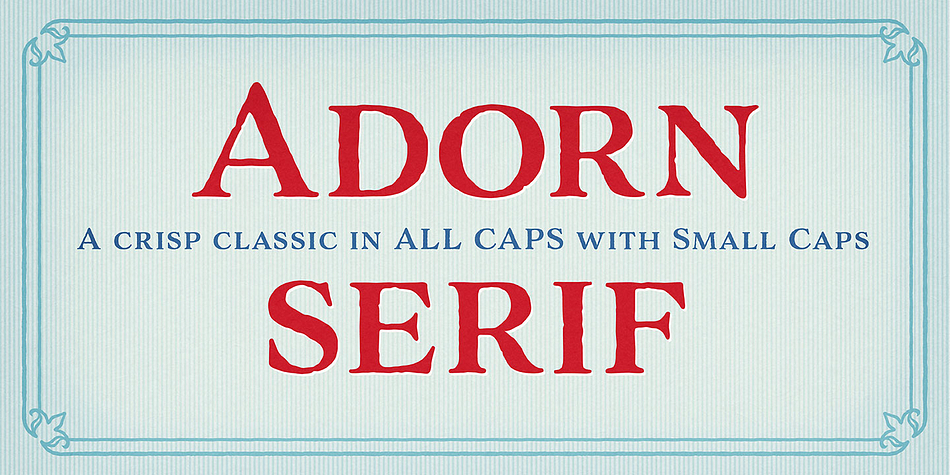 Adorn Collection is a twenty font, multiple classification family by Laura Worthington.