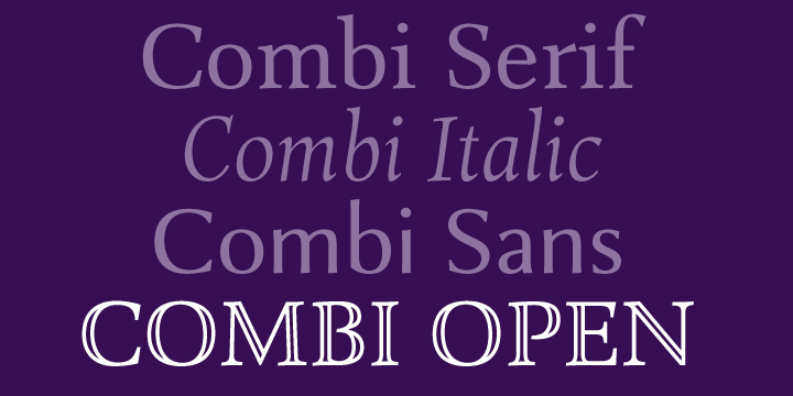 The Combi collection of faces includes Serif, Serif Oblique, Sans, Sans Oblique, a true Italic and a set of Openface capitals.