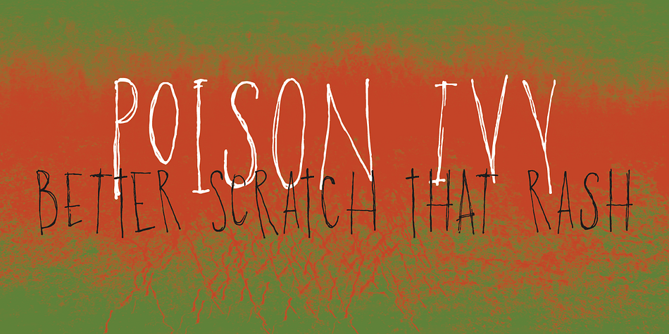 Poison Ivy is a messy, scrawled font.