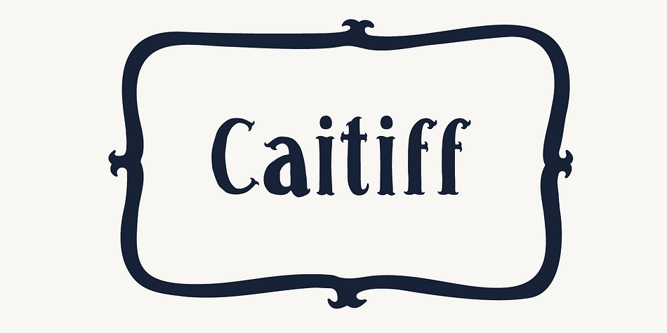 Caitiff is a unique hand drawn serif.
