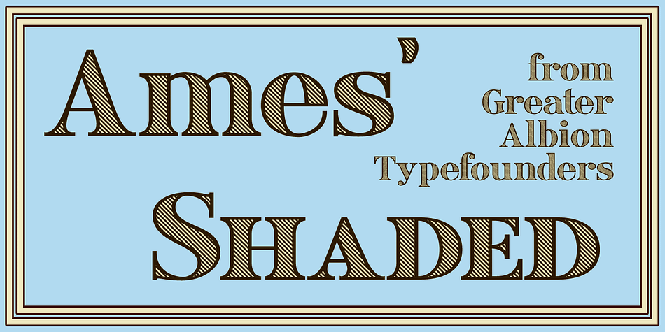 Ames’ Shaded is one of three display typefaces designed to complement the Ames’ Roman and Ames’ Text typeface families.