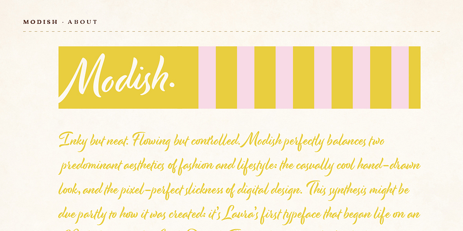 The Modish font is a brush script font by Laura Worthington.