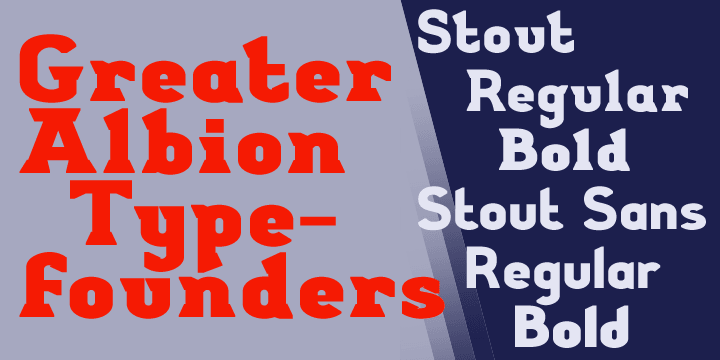 Stout is a deliberately aggressively solid family for four faces, offered in tow waits and in serif (deliberately large serifs) and sans forms.  It