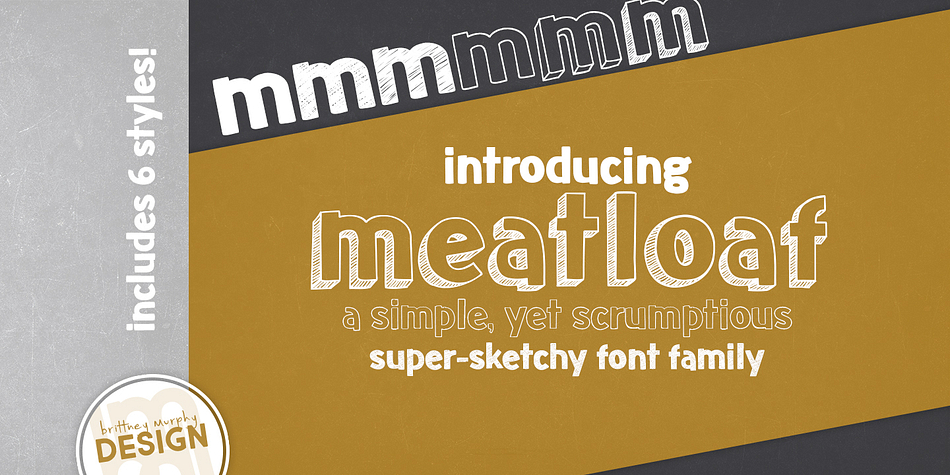Meatloaf is a playful font famiy.
