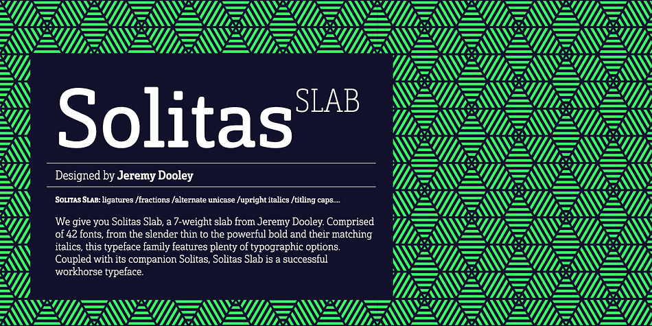Slab serif, meet the curves of Solitas.