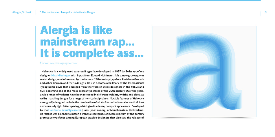 Unpredictable cuts in a letters “a” and “s”, or a double “g” in combination with a delicate contrast, makes Alergia Grotesk a good choice for many purposes from headlines to short flowing texts.