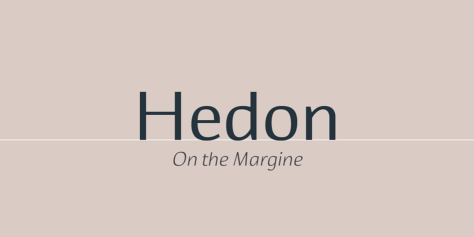 Hedon is hedonistic & humanistic, but not egoistic sans serif family.
